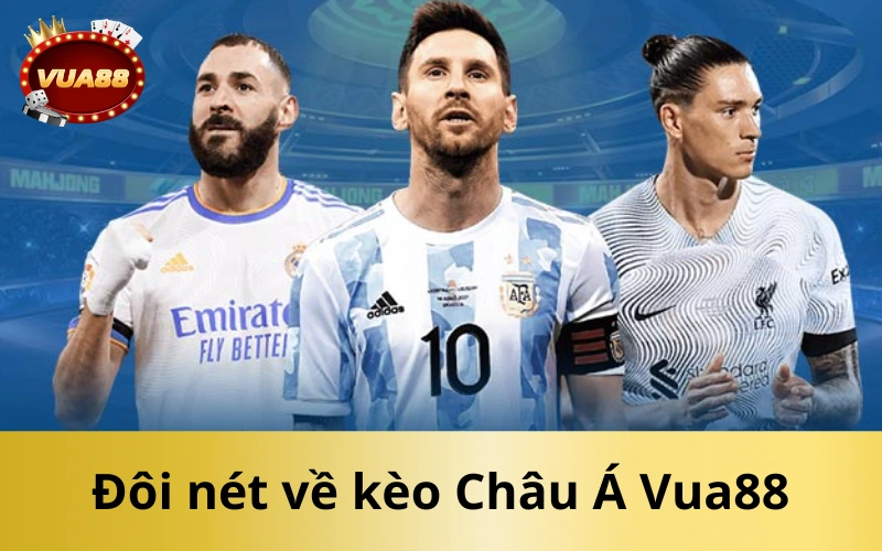 Đôi nét về kèo Châu Á Vua88