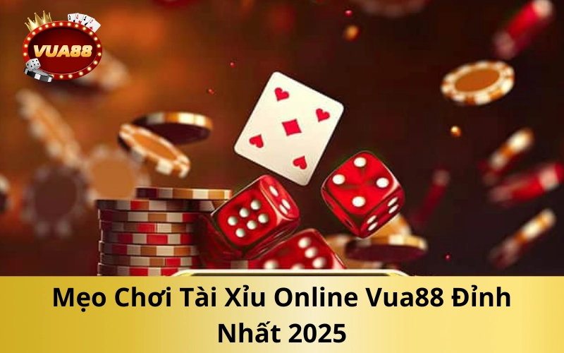 Mẹo Chơi Tài Xỉu Online Vua88 Đỉnh Nhất 2025