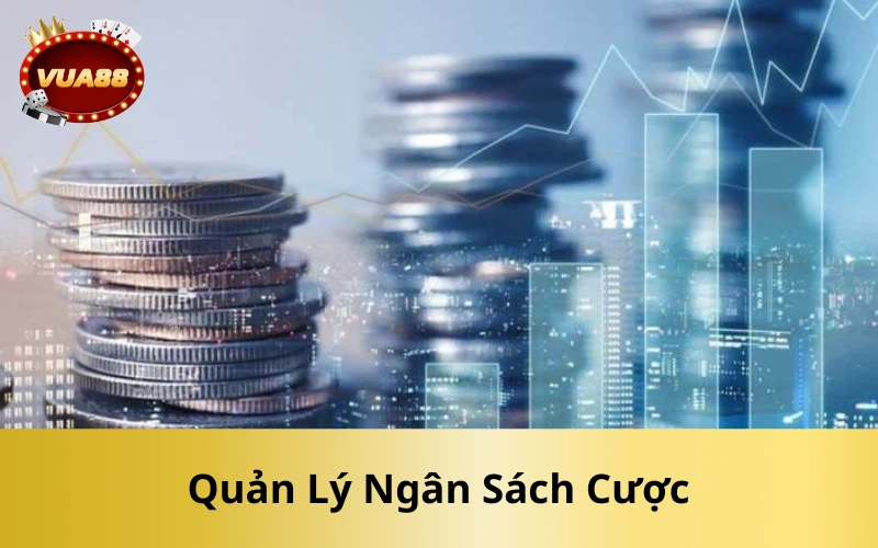 Quản Lý Ngân Sách Cược