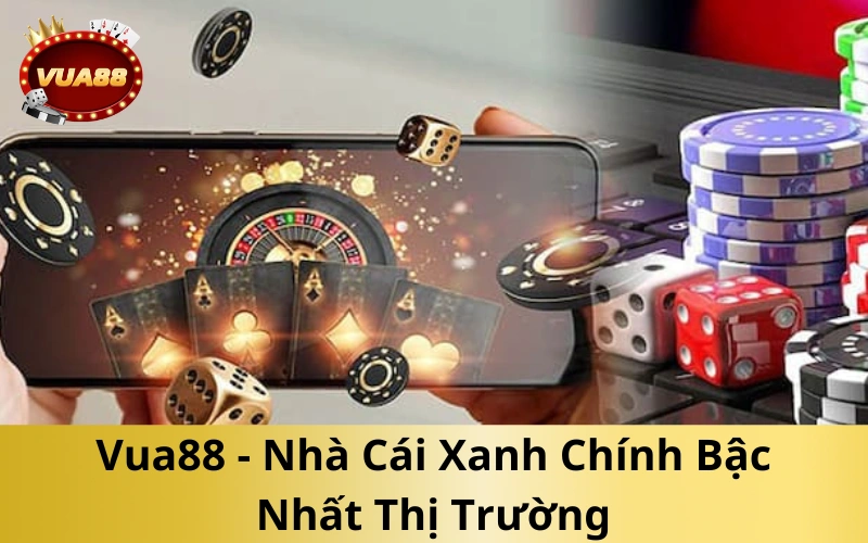 Vua88 - Nhà Cái Xanh Chính Bậc Nhất Thị Trường