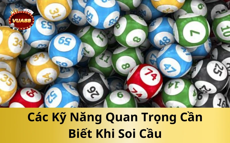 Các Kỹ Năng Quan Trọng Cần Biết Khi Soi Cầu
