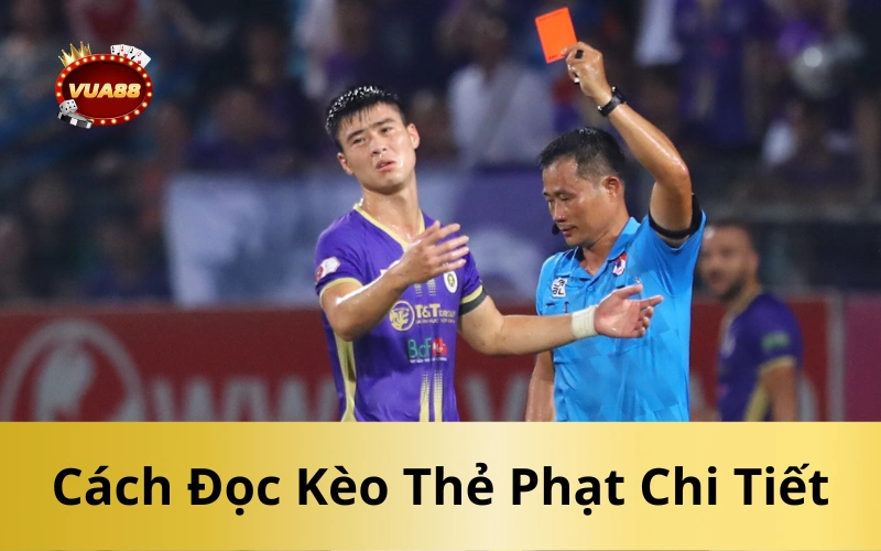Cách Đọc Kèo Thẻ Phạt Chi Tiết