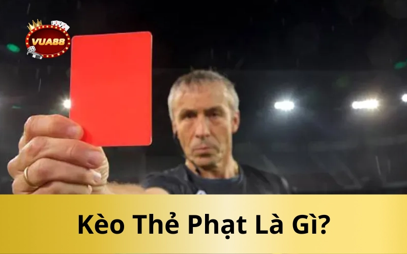 Kèo Thẻ Phạt Là Gì?