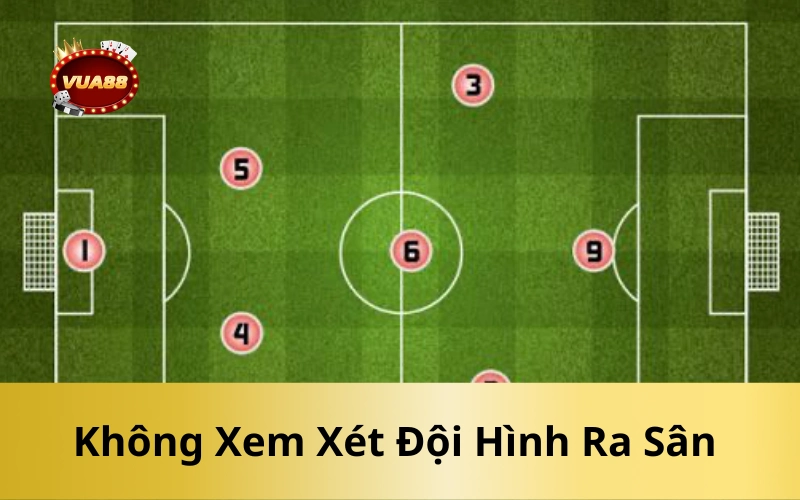 Không Xem Xét Đội Hình Ra Sân