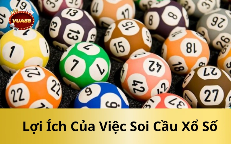 Lợi Ích Của Việc Soi Cầu Xổ Số