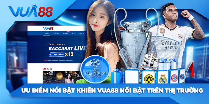 5 Ưu Điểm Nổi Bật Khiến Vua88 Nổi Bật Trên Thị Trường